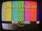 DrunkTV_0001_MacGuver