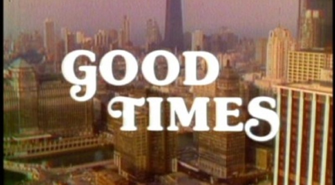 ‘Good Times’: Enjoyably messy! A fondly remembered 70s sitcom