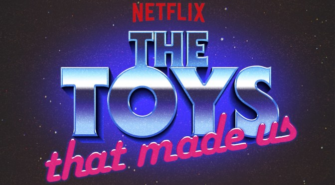 ‘The Toys That Made Us’ (Season 1): Streaming series conjures Gen X nostalgia