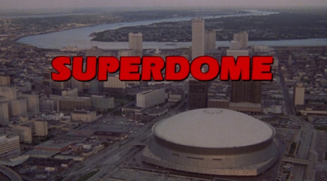 ‘Superdome’ (1978): Skip the Super Bowl. Watch this instead